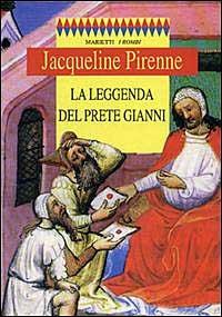 La leggenda del prete Gianni - Jacqueline Pirenne - Libro Marietti 1820 2000, I rombi. Nuova serie | Libraccio.it
