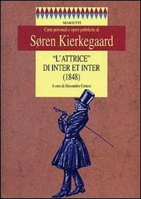 L' attrice di Inter et inter (1848) - Søren Kierkegaard - Libro Marietti 1820 2002, I rombi | Libraccio.it