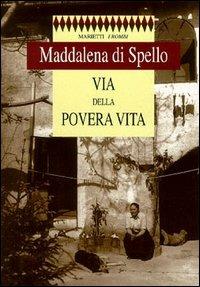 Via della povera vita - Maddalena di Spello - Libro Marietti 1820 2003, I rombi. Nuova serie | Libraccio.it