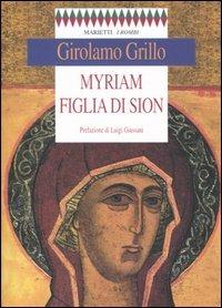 Myriam figlia di Sion - Girolamo Grillo - Libro Marietti 1820 2004, I rombi. Nuova serie | Libraccio.it