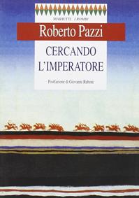 Cercando l'imperatore - Roberto Pazzi - Libro Marietti 1820 2004, I rombi | Libraccio.it