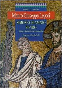 Simone chiamato Pietro. Sui passi di un uomo alla sequela di Dio - Mauro Giuseppe Lepori - Libro Marietti 1820 2004, I rombi | Libraccio.it