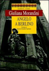 Angelo a Berlino - Giuliana Morandini - Libro Marietti 1820 2005, I rombi. Nuova serie | Libraccio.it