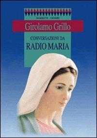 Decalogo della gioia. Conversazioni da Radio Maria - Girolamo Grillo - Libro Marietti 1820 2007 | Libraccio.it