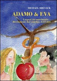 Adamo & Eva. I segreti del matrimonio... Direttamente dal giardino dell'Eden - Michael Shevack - Libro Marietti 1820 2008, I rombi | Libraccio.it