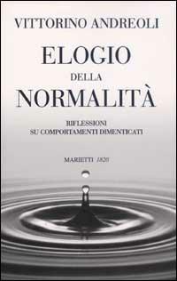 Elogio della normalità. Riflessioni su comportamenti dimenticati - Vittorino Andreoli - Libro Marietti 1820 2002, L' eco | Libraccio.it