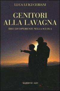 Genitori alla lavagna. Idee ed esperienze nella scuola a - Luca Luigi Ceriani - Libro Marietti 1820 2005, L' eco | Libraccio.it
