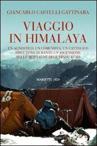 Viaggio in Himalaya. Un agnostico, un comunista, un cattolico discutono durante un'ascensione nelle montagne dell'Hindu Kush. Ediz. illustrata - Giancarlo Castelli Gattinara - Libro Marietti 1820 2007, L' eco | Libraccio.it