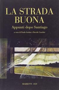 La strada buona. Appunti dopo Santiago  - Libro Marietti 1820 2008, Saggistica | Libraccio.it