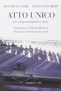 Atto unico per cinquantaquattro storie - Benedetta Neri, Franco Palmieri - Libro Marietti 1820 2008, Fuori collana | Libraccio.it
