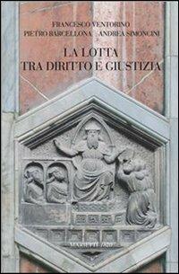 La lotta tra diritto e giustizia - Pietro Barcellona, Andrea Simoncini, Francesco Ventorino - Libro Marietti 1820 2008, L'eco | Libraccio.it