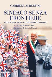 Sindaco senza frontiere. Fatti e idee per un condominio globale - Gabriele Albertini - Libro Marietti 1820 2008, L' eco | Libraccio.it