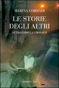 Le storie degli altri. Attraverso la cronaca - Marina Corradi - Libro Marietti 1820 2008, L'eco | Libraccio.it