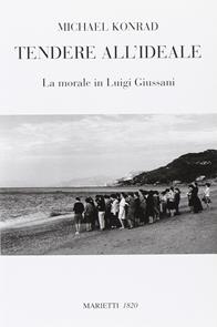 Tendere all'ideale. La morale di Luigi Giussani - Michael Konrad - Libro Marietti 1820 2010, Biblioteca cristiana | Libraccio.it