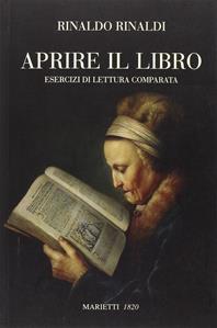 Aprire il libro. Esercizi di lettura comparata - Rinaldo Rinaldi - Libro Marietti 1820 2008, Saggistica | Libraccio.it
