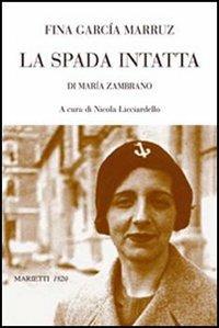 La spada intatta di María Zambrano - Fina García Marruz - Libro Marietti 1820 2007, Saggistica | Libraccio.it