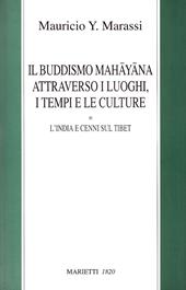 Il buddismo mahayana attraverso i luoghi, i tempi, le culture. L'India e cenni sul Tibet
