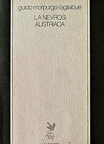 La nevrosi austriaca - Guido Morpurgo Tagliabue - Libro Marietti 1820 1983, Saggistica | Libraccio.it