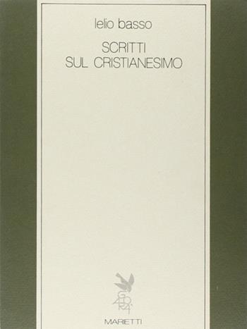 Scritti sul cristianesimo - Lelio Basso - Libro Marietti 1820 1983, Saggistica | Libraccio.it