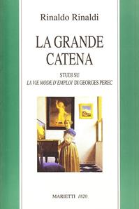 La grande catena. Studi su «La vie mode d'emploi» di Georges Perec - Rinaldo Rinaldi - Libro Marietti 1820 2004, Saggistica | Libraccio.it