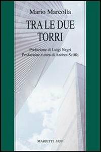 Tra le due torri - Mario Marcolla - Libro Marietti 1820 2005, Saggistica | Libraccio.it