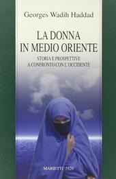 La donna in Medio Oriente. Storia e prospettive a confronto con l'Occidente