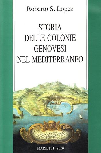 Storia delle colonie genovesi nel Mediterraneo - Roberto S. Lopez - Libro Marietti 1820 1996, Saggistica | Libraccio.it