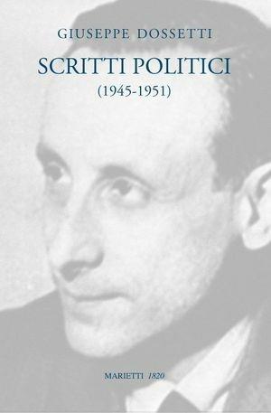 Scritti politici (1943-1951) - Giuseppe Dossetti - Libro Marietti 1820 1995, Saggistica | Libraccio.it