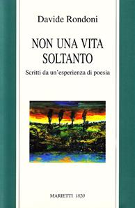 Non una vita soltanto. Scritti da un'esperienza di poesia - Davide Rondoni - Libro Marietti 1820 2002, Saggistica | Libraccio.it