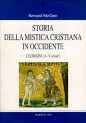 Storia della mistica cristiana in Occidente. Vol. 1: Le origini (I-V secolo)