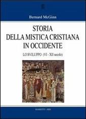 Storia della mistica cristiana in Occidente. Vol. 2: Lo sviluppo (VI-XII secolo)