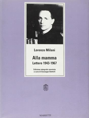 Alla mamma. Lettere 1943-1967. Ediz. integrale - Lorenzo Milani - Libro Marietti 1820 1990, Testi e ricerche di scienze religiose | Libraccio.it