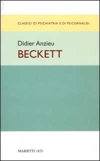Beckett - Didier Anzieu - Libro Marietti 1820 2001, Classici di psichiatria e di psicoanalisi | Libraccio.it