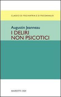 I deliri non psicotici - Augustin Jeanneau - Libro Marietti 1820 2002 | Libraccio.it