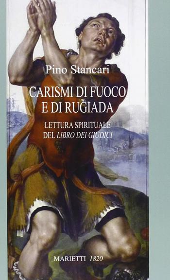 Carismi di fuoco e di rugiada. Lettura spirituale del Libro dei Giudici - Pino Stancari - Libro Marietti 1820 2013, Dabar | Libraccio.it