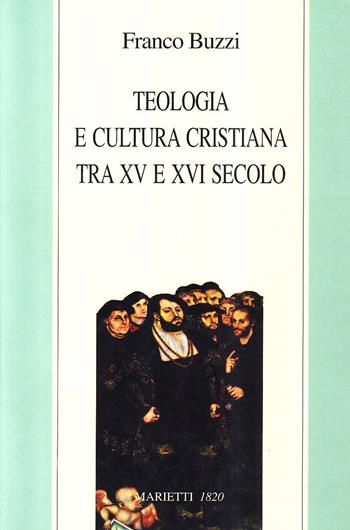 Teologia e cultura cristiana tra XV e XVI secolo - Franco Buzzi - Libro Marietti 1820 2000, Dabar. Saggi teologici | Libraccio.it
