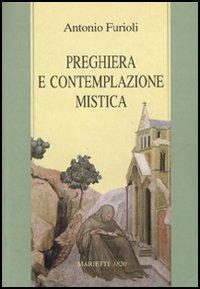 Preghiera e contemplazione mistica. Per una antropologia della preghiera - Antonio Furioli - Libro Marietti 1820 2001, Dabar | Libraccio.it