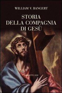 Storia della Compagnia di Gesù - William V. Bangert - Libro Marietti 1820 2009, Dabar. Saggi di storia religiosa | Libraccio.it