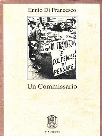 Un commissario - Ennio Di Francesco - Libro Marietti 1820 1990, Terzomillennio | Libraccio.it