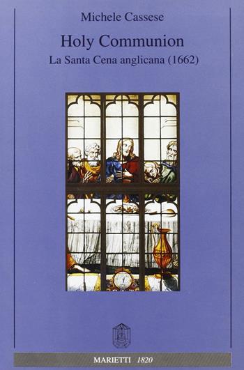 Holy communion. La santa cena anglicana (1662) - Michele Cassese - Libro Marietti 1820 1996, Le voci della preghiera | Libraccio.it