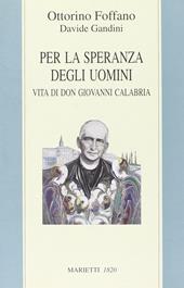 Per la speranza degli uomini. Vita di don Giovanni Calabria