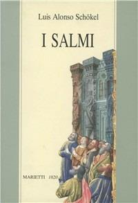 I Salmi - Luis Alonso Schökel - Libro Marietti 1820 1997, Testi biblici Cei | Libraccio.it