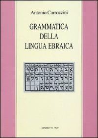 Grammatica della lingua ebraica - Antonio Carrozzini - Libro Marietti 1820 2000, Miscellanea | Libraccio.it