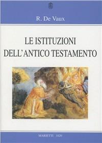 Le istituzioni dell'Antico Testamento - Roland de Vaux - Libro Marietti 1820 1977, Grandi opere | Libraccio.it
