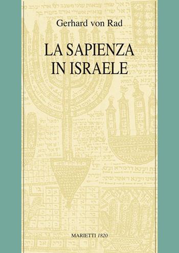 La sapienza in Israele - Gerhard von Rad - Libro Marietti 1820 1990, Collana biblica | Libraccio.it