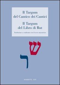 Il Targum del Cantico dei Cantici. Il Targum del Libro di Rut. Traduzione a confronto con il testo masoterico  - Libro Marietti 1820 2010, Dabar | Libraccio.it
