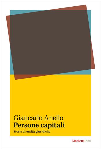 Persone capitali. Storie di entità giuridiche - Giancarlo Anello - Libro Marietti 1820 2024 | Libraccio.it