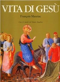 Vita di Gesù - François Mauriac - Libro Marietti 1820 1998, Libri illustrati | Libraccio.it