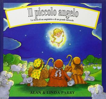Il piccolo angelo. La storia di un angioletto e di un grande miracolo - Linda Parry, Alan Parry - Libro Marietti 1820 2000, Marietti junior | Libraccio.it