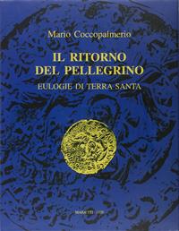 Il ritorno del pellegrino. Eulogie di Terra Santa - Mario Coccopalmerio - Libro Marietti 1820 2001, Illustrati | Libraccio.it